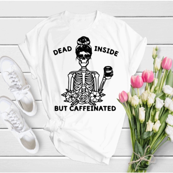 Dead inside but caffeinated t-shirt - Picture 1 of 4